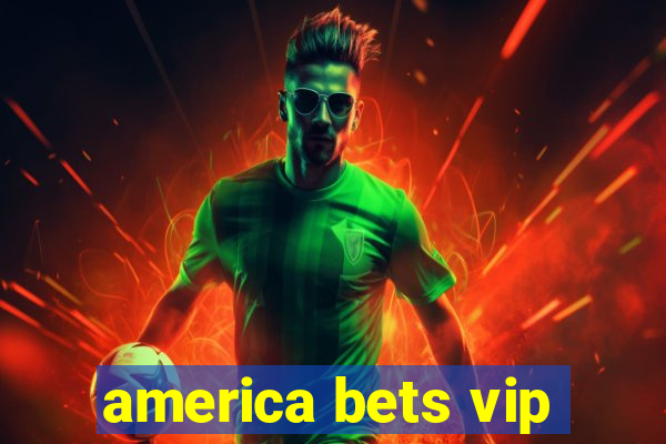 america bets vip